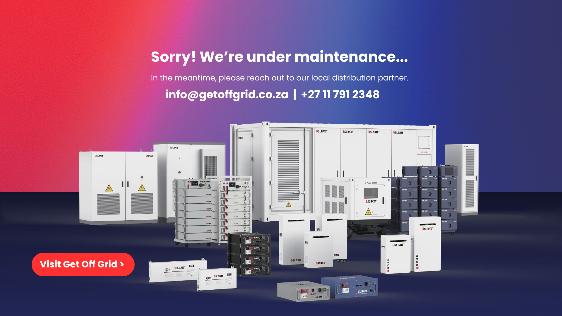 Sorry! We're under maintenance. In the meantime, please reach out to our local distribution partner: info@getoffgrid.co.za | +27 11 791 2348
